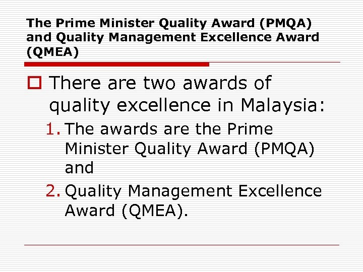 The Prime Minister Quality Award (PMQA) and Quality Management Excellence Award (QMEA) o There