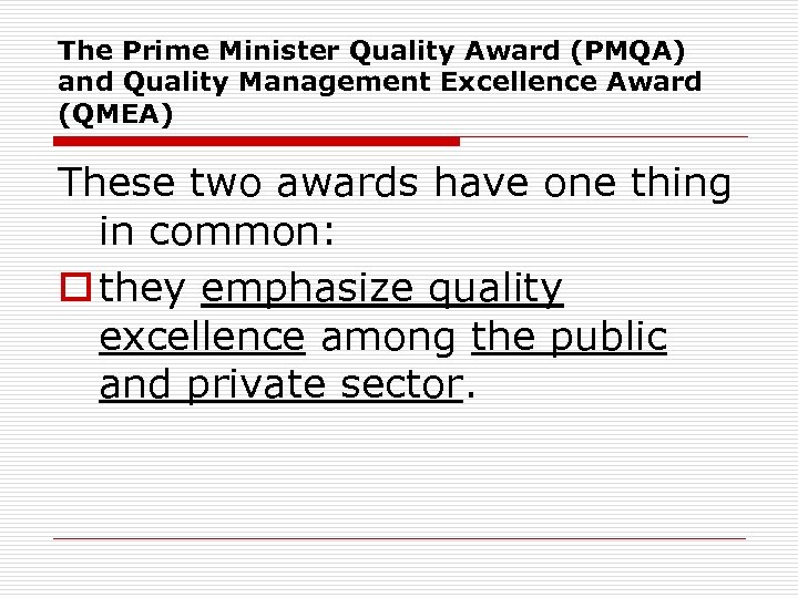 The Prime Minister Quality Award (PMQA) and Quality Management Excellence Award (QMEA) These two