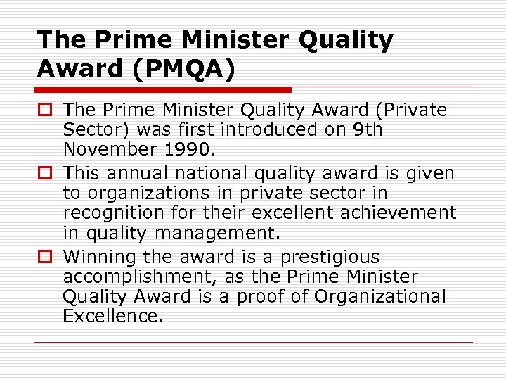 The Prime Minister Quality Award (PMQA) o The Prime Minister Quality Award (Private Sector)