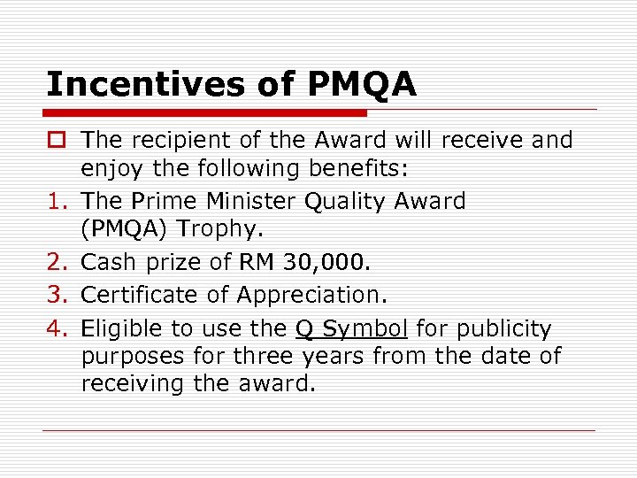 Incentives of PMQA o The recipient of the Award will receive and enjoy the