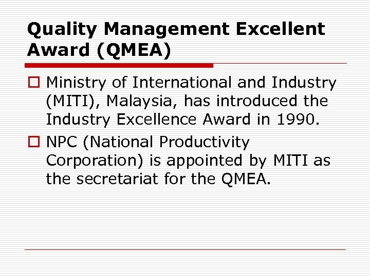 Quality Management Excellent Award (QMEA) o Ministry of International and Industry (MITI), Malaysia, has