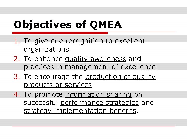 Objectives of QMEA 1. To give due recognition to excellent organizations. 2. To enhance