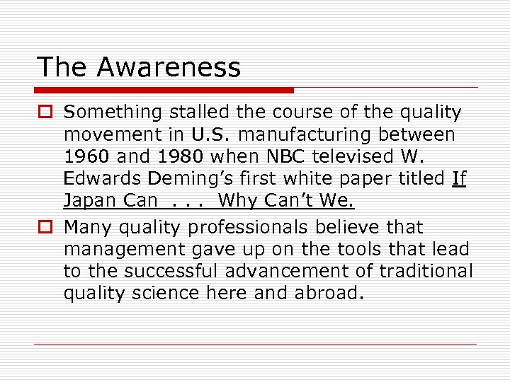 The Awareness o Something stalled the course of the quality movement in U. S.