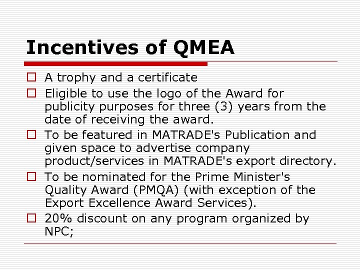 Incentives of QMEA o A trophy and a certificate o Eligible to use the