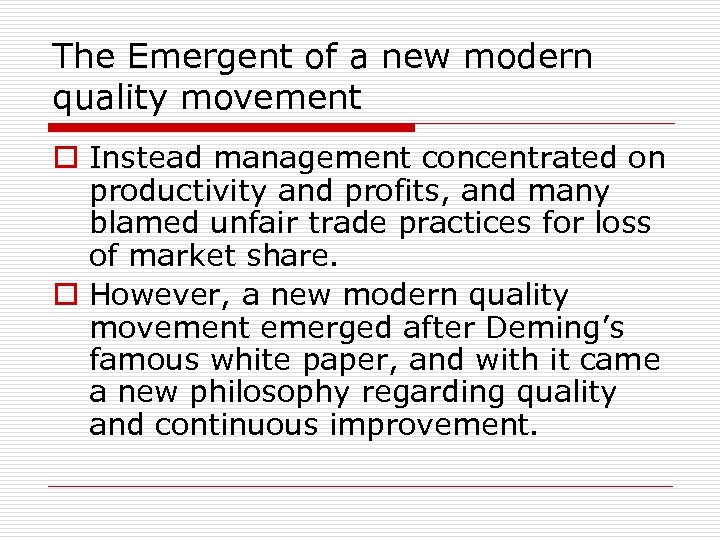 The Emergent of a new modern quality movement o Instead management concentrated on productivity