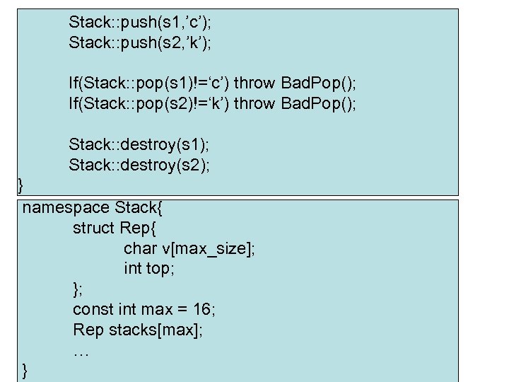 Stack: : push(s 1, ’c’); Stack: : push(s 2, ’k’); If(Stack: : pop(s 1)!=‘c’)