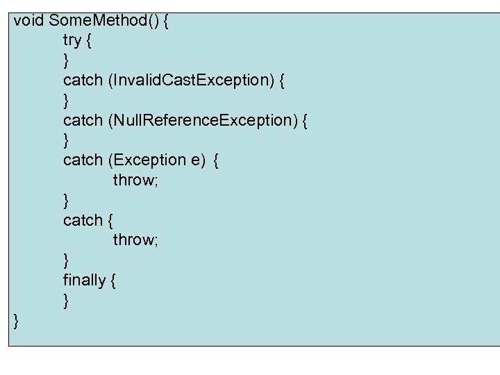 void Some. Method() { try { } catch (Invalid. Cast. Exception) { } catch