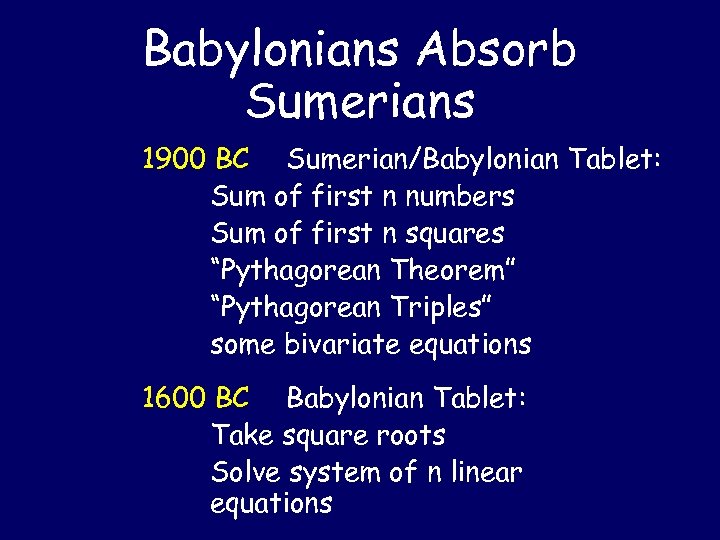 Babylonians Absorb Sumerians 1900 BC Sumerian/Babylonian Tablet: Sum of first n numbers Sum of