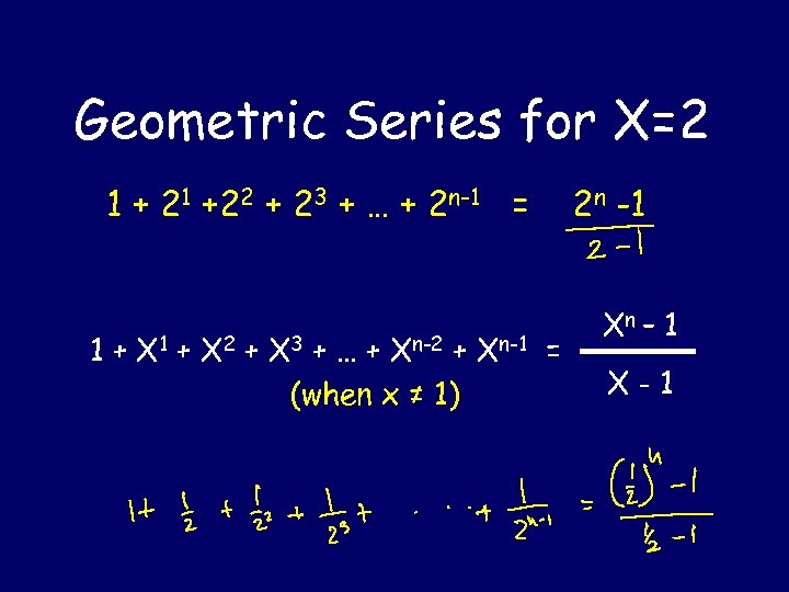Geometric Series for X=2 1 + 21 +22 + 23 + … + 2