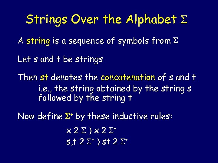 Strings Over the Alphabet A string is a sequence of symbols from Let s