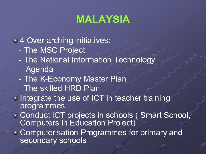 MALAYSIA 4 Over-arching initiatives: - The MSC Project - The National Information Technology Agenda