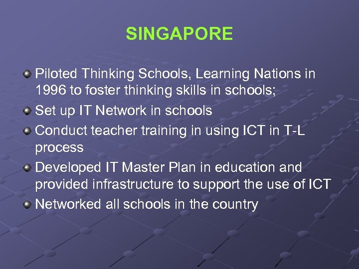 SINGAPORE Piloted Thinking Schools, Learning Nations in 1996 to foster thinking skills in schools;