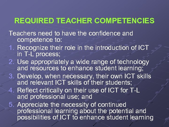 REQUIRED TEACHER COMPETENCIES Teachers need to have the confidence and competence to: 1. Recognize
