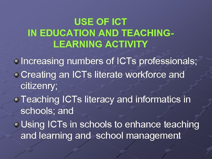 USE OF ICT IN EDUCATION AND TEACHINGLEARNING ACTIVITY Increasing numbers of ICTs professionals; Creating