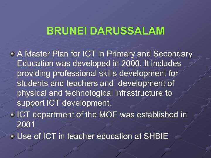 BRUNEI DARUSSALAM A Master Plan for ICT in Primary and Secondary Education was developed