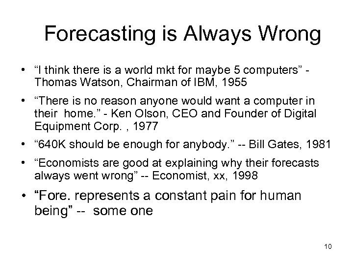 Forecasting is Always Wrong • “I think there is a world mkt for maybe