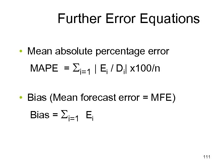 Further Error Equations • Mean absolute percentage error MAPE = i=1 | Ei /