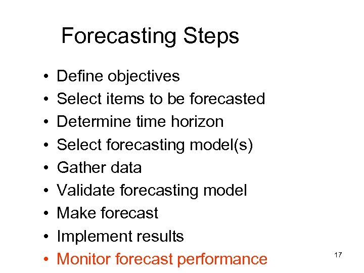 Forecasting Steps • • • Define objectives Select items to be forecasted Determine time