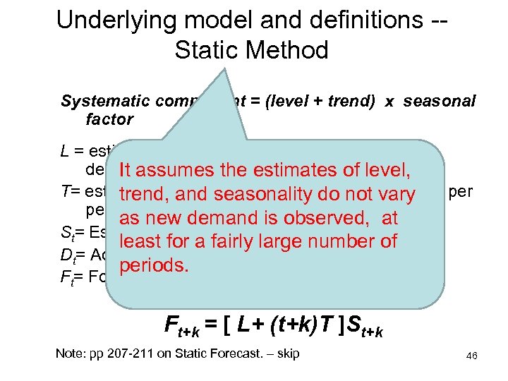 Underlying model and definitions -Static Method Systematic component = (level + trend) x seasonal