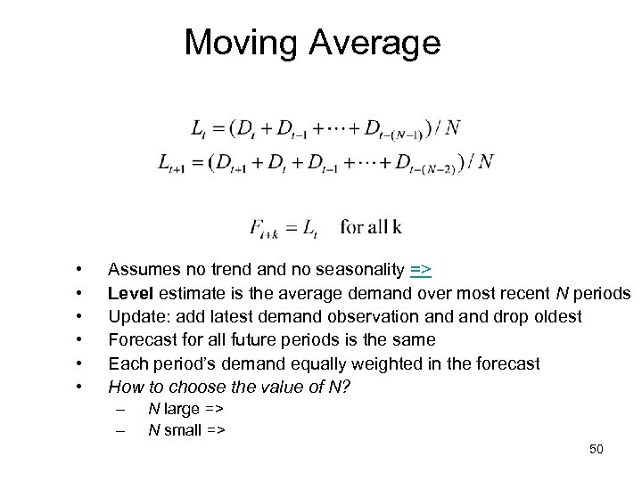 Moving Average • • • Assumes no trend and no seasonality => Level estimate