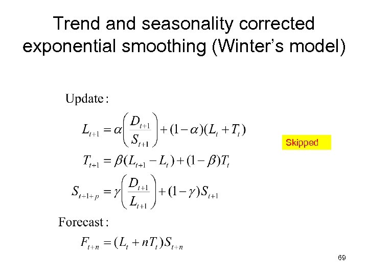 Trend and seasonality corrected exponential smoothing (Winter’s model) Skipped 69 