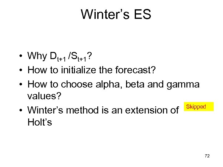 Winter’s ES • Why Dt+1 /St+1? • How to initialize the forecast? • How