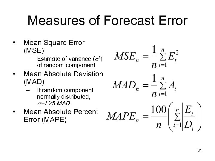 Measures of Forecast Error • Mean Square Error (MSE) – • Mean Absolute Deviation