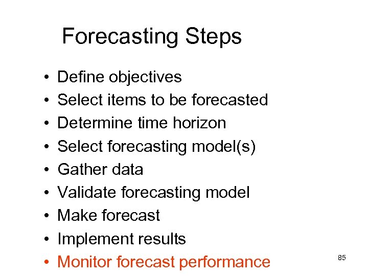 Forecasting Steps • • • Define objectives Select items to be forecasted Determine time