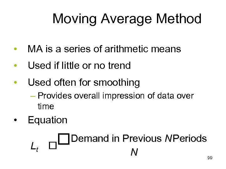 Moving Average Method • MA is a series of arithmetic means • Used if