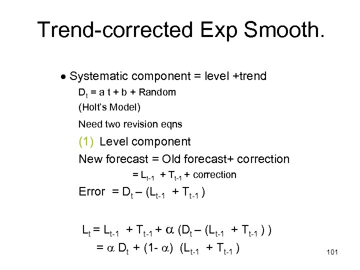 Trend-corrected Exp Smooth. Systematic component = level +trend Dt = a t + b