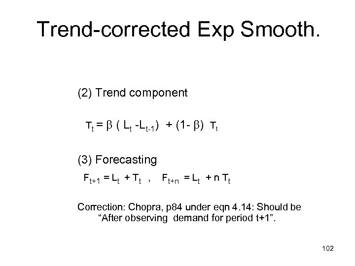 Trend-corrected Exp Smooth. (2) Trend component Tt = ( Lt -Lt-1) + (1 -