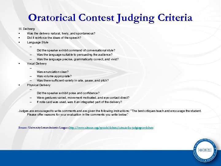 Oratorical Contest Judging Criteria III. Delivery • Was the delivery natural, lively, and spontaneous?