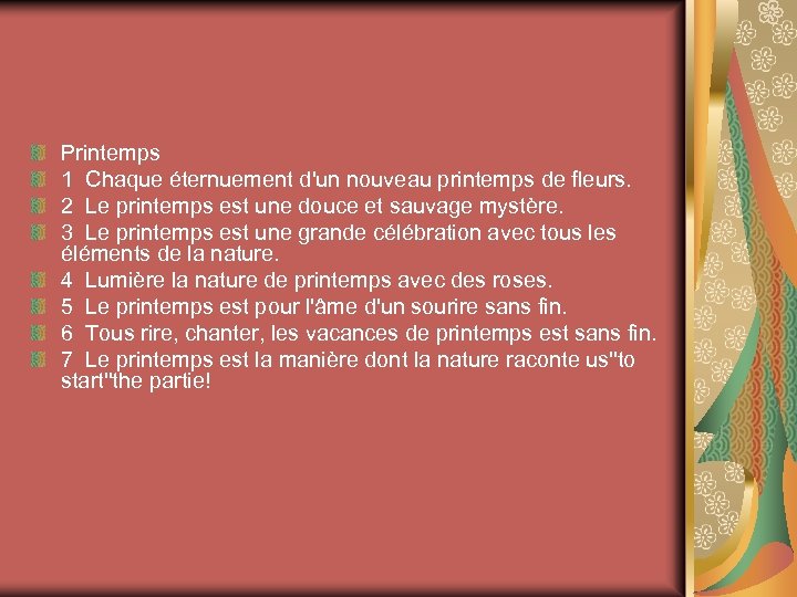 Printemps 1 Chaque éternuement d'un nouveau printemps de fleurs. 2 Le printemps est une