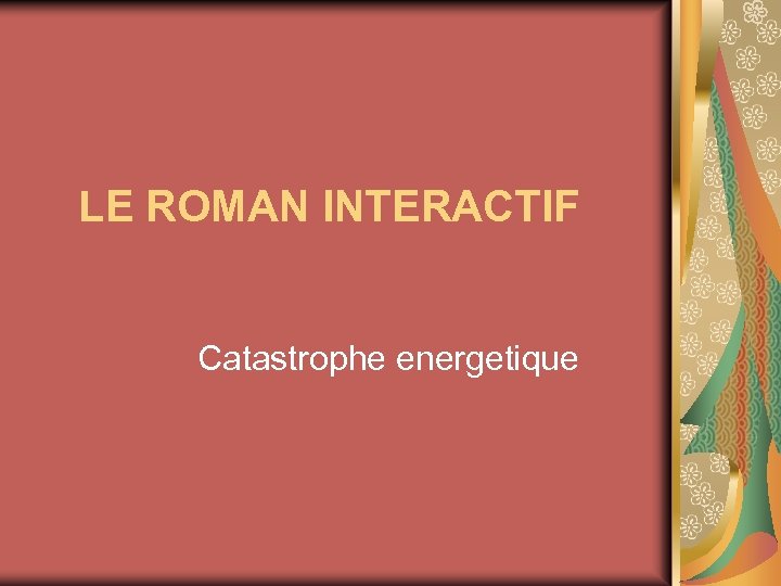  LE ROMAN INTERACTIF Catastrophe energetique 