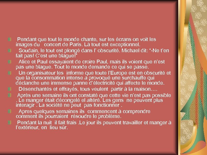  Pendant que tout le monde chante, sur les écrans on voit les images