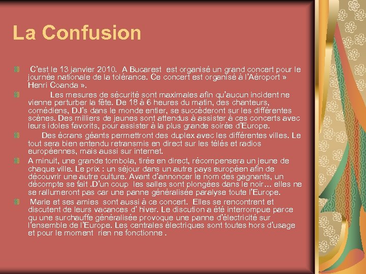 La Confusion C’est le 13 janvier 2010. A Bucarest organisé un grand concert pour