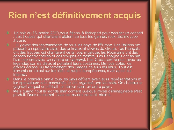  Rien n’est définitivement acquis Le soir du 13 janvier 2010, nous étions à