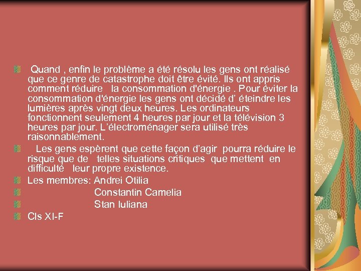  Quand , enfin le problème a été résolu les gens ont réalisé que