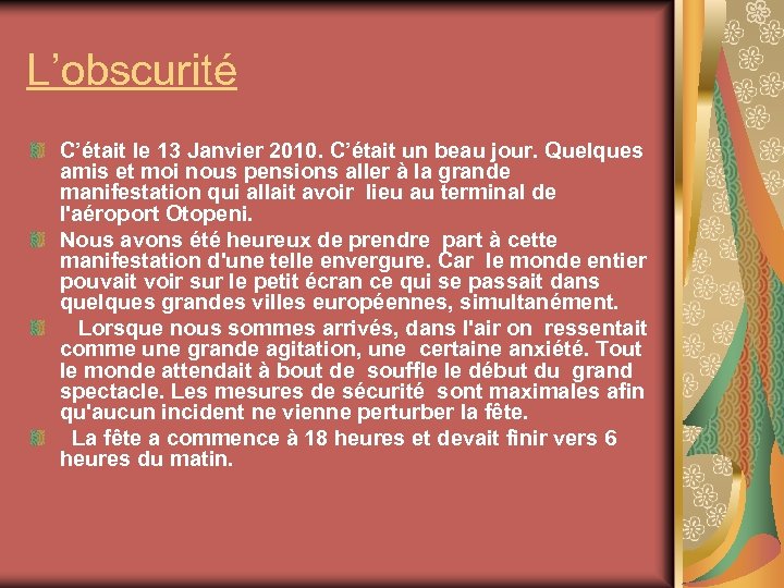 L’obscurité C’était le 13 Janvier 2010. C’était un beau jour. Quelques amis et moi