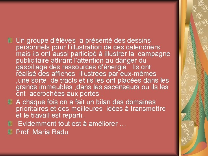 Un groupe d’élèves a présenté dessins personnels pour l’illustration de ces calendriers mais ils