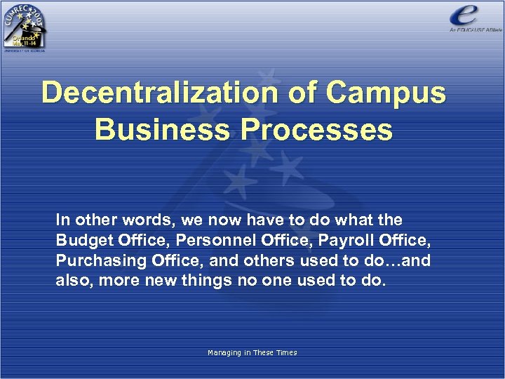 Decentralization of Campus Business Processes In other words, we now have to do what