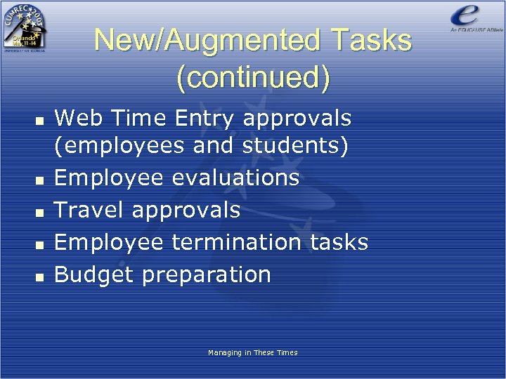New/Augmented Tasks (continued) n n n Web Time Entry approvals (employees and students) Employee