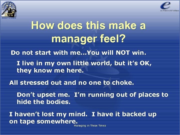 How does this make a manager feel? Do not start with me…You will NOT