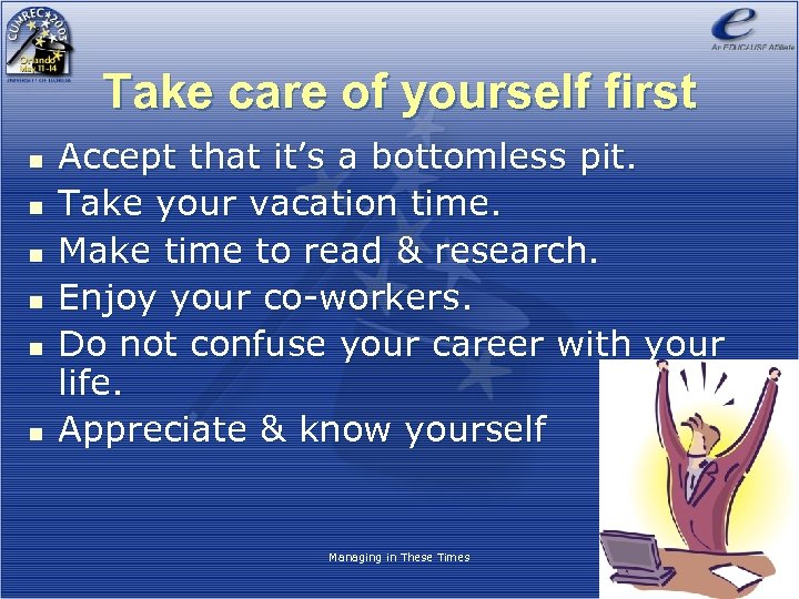 Take care of yourself first n n n Accept that it’s a bottomless pit.