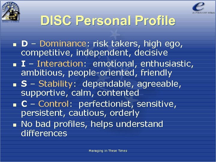 DISC Personal Profile n n n D – Dominance: risk takers, high ego, competitive,