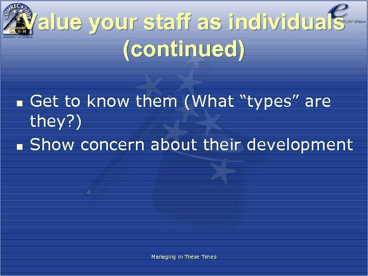 Value your staff as individuals (continued) n n Get to know them (What “types”