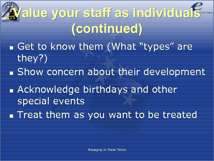 Value your staff as individuals (continued) n n Get to know them (What “types”