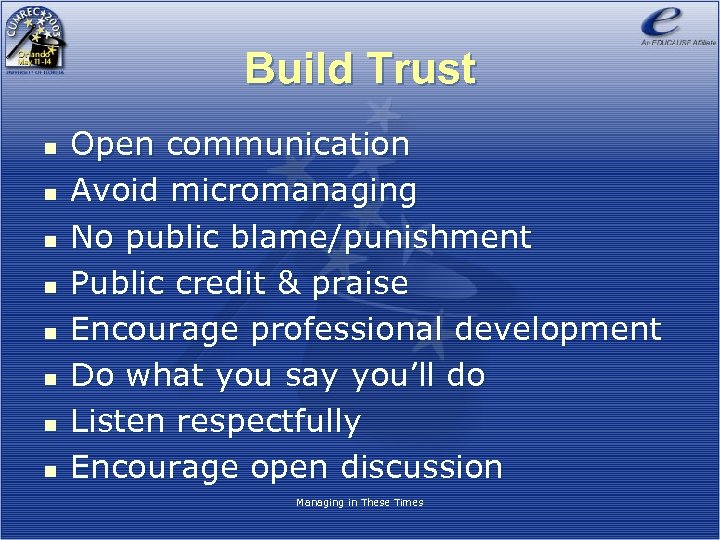 Build Trust n n n n Open communication Avoid micromanaging No public blame/punishment Public