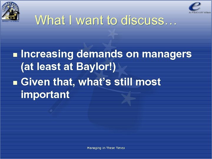 What I want to discuss… Increasing demands on managers (at least at Baylor!) n