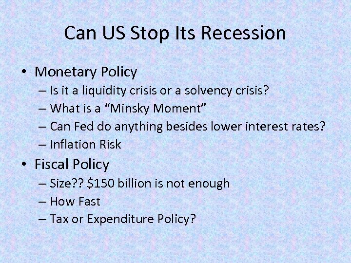 Can US Stop Its Recession • Monetary Policy – Is it a liquidity crisis